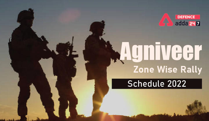 Agniveer Rally Schedule 2022 , Check Agniveer Zone Wise Rally Schedule_30.1