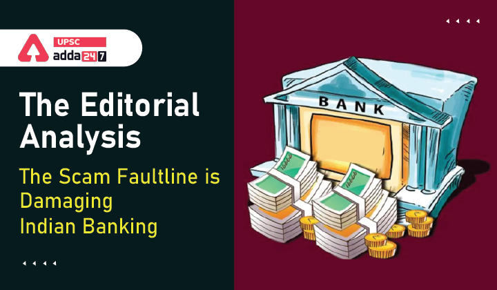 संपादकीय विश्लेषण: घोटालों की फॉल्टलाइन भारतीय बैंकिंग को नुकसान पहुंचा रही है_30.1