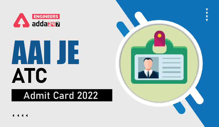 AAI JE ATC Admit Card 2022 OUT, Download AAI Junior Executive Hall Ticket |_30.1