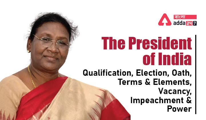 The President of India: Qualification, Election, Oath, Terms and Elements, Vacancy, Impeachment and Power_30.1