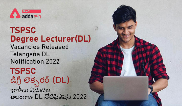 TSPSC Degree Lecturer(DL) Vacancies Released, Telangana DL Notification 2022 |_30.1