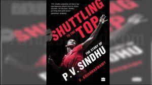 A book titled "Shuttling to the Top: The Story of P.V. Sindhu", released_4.1
