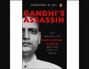 Nathuram Godse: A new book titled Gandhi's Assassin: The Making of Nathuram Godse and His Idea of India" by Dhirendra Jha_4.1