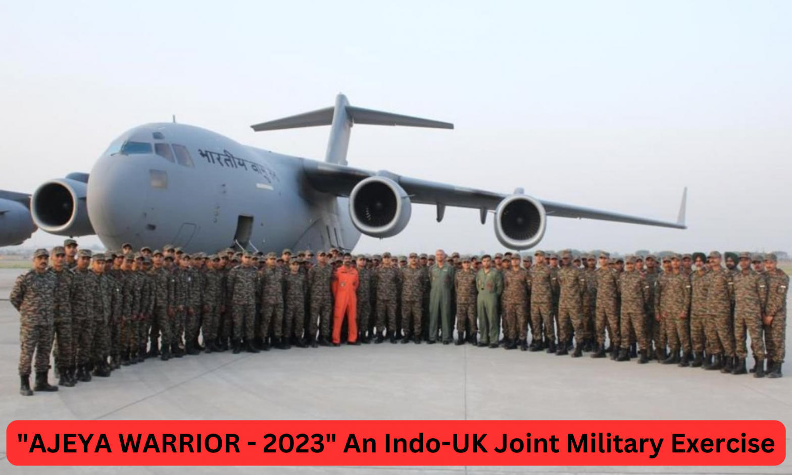 "AJEYA WARRIOR - 2023" An Indo-UK Joint Military Exercise