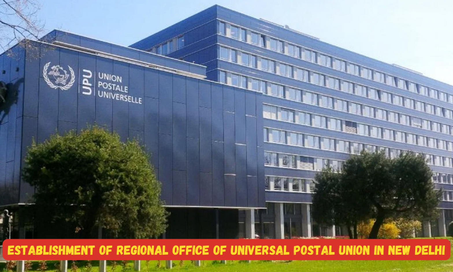 Establishment of Regional Office of Universal Postal Union in New Delhi