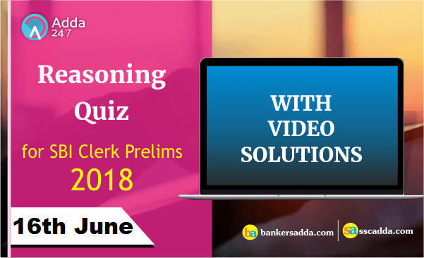 Reasoning Quiz for SBI Clerk Prelims: 16th June 2018