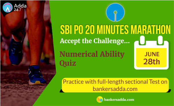 SBI PO 20 Minutes Marathon | Quantitative Aptitude Sectional Test: 28th June 2018