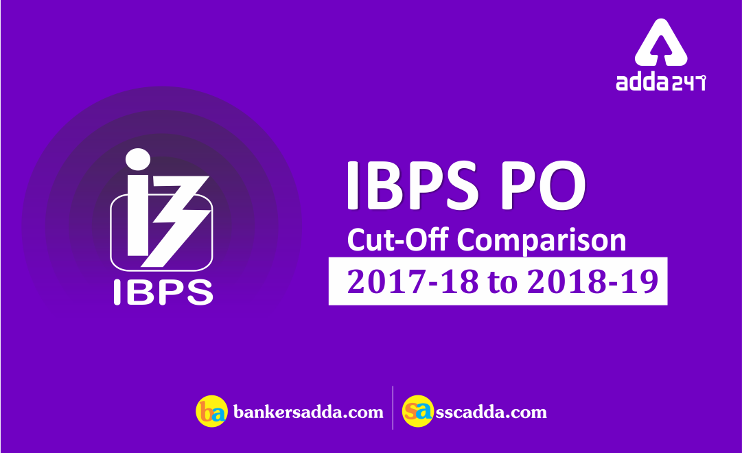 IBPS PO Cut-Off Comparison: 2017-18 to 2018-19 