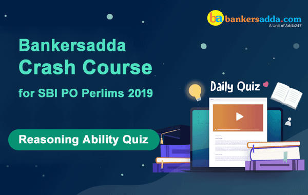 SBI PO 2019 Crash Course Reasoning Quiz: 3rd June