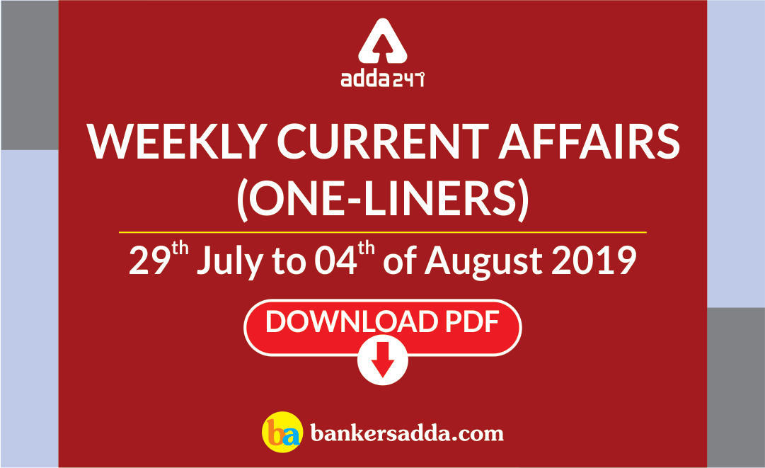 Weekly Current Affairs One-Liners | 29th July to 04th of August 2019