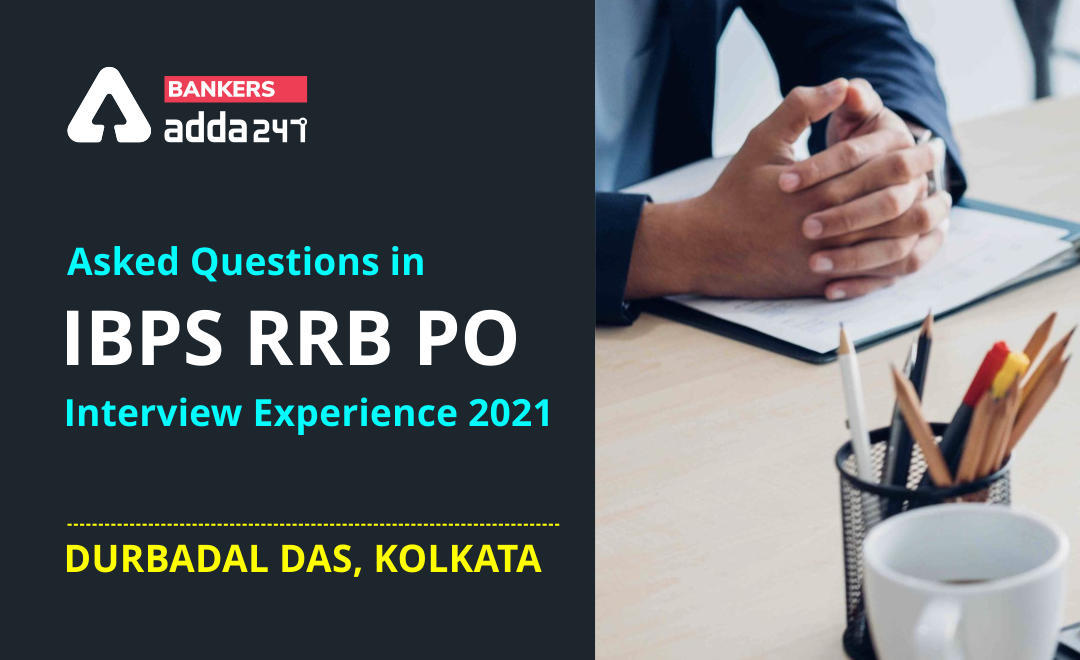 IBPS RRB PO Interview Experience 2021- साक्षात्कार अनुभव, DURBADAL DAS, KOLKATA (Asked questions in Interview) | Latest Hindi Banking jobs_3.1