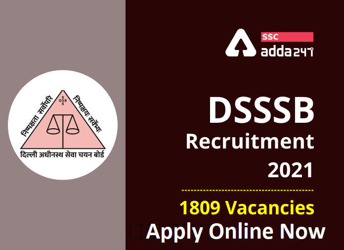 DSSSB भर्ती 2021: 1809 रिक्तियों के लिए ऑनलाइन आवेदन शुरू, पढ़ें पद, योग्यता की पूरी डिटेल @dsssbonline.nic.in पर करें आवेदन, | Latest Hindi Banking jobs_3.1