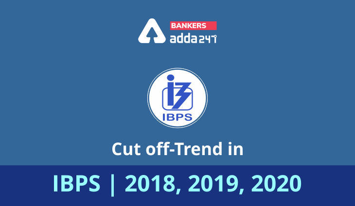 IBPS Cut Off : Previous year Cut off-trend in IBPS – 2018, 2019, 2020 (यहाँ देखें पिछले वर्षों की IBPS कट-ऑफ का ट्रेंड- category wise & state-wise ) | Latest Hindi Banking jobs_3.1