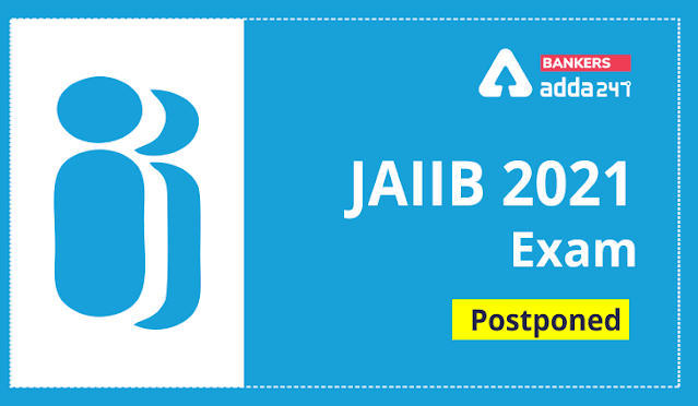 JAIIB Exam 2021 Postponed Due Covid-19: IIBF ने कोरोना के चलते स्थगित की JAIIB 2021 परीक्षा (Check Official Notice and Exam Dates) | Latest Hindi Banking jobs_3.1