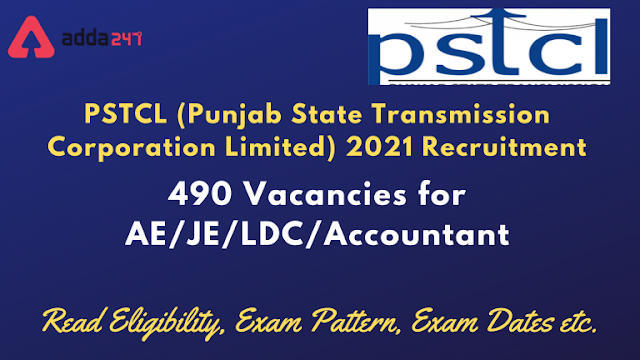 PSTCL Recruitment 2021: PSTCL में 490 विभिन्न पदों पर भर्ती की अधिसूचना जारी, पढ़ें पात्रता सहित पूरी डिटेल्स (Check Notification, Exam Date, Exam Pattern) | Latest Hindi Banking jobs_3.1