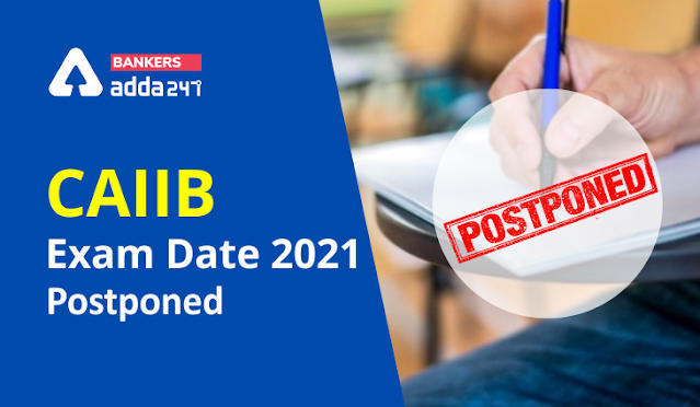 CAIIB Exam Date 2021 Postponed: -CAIIB 2021 परीक्षा स्थगित – New CAIIB Exam Dates Notification PDF | Latest Hindi Banking jobs_3.1