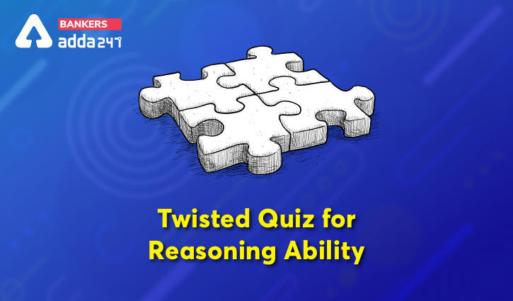 सभी बैंकिंग परीक्षाओं के लिए Twisted One Reasoning Ability Quiz – 21 मई, 2021, Puzzles | Latest Hindi Banking jobs_3.1