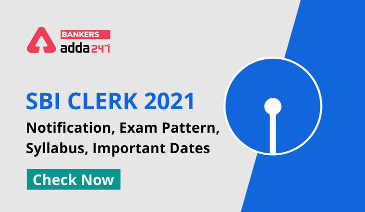 SBI Clerk 2021: एसबीआई क्लर्क नोटिफिकेशन 2021- कुल वैकेंसी, पात्रता, रिक्ति, पाठ्यक्रम, परीक्षा पैटर्न, पिछले वर्षों की कट ऑफ की जांच करें (SBI Notification, Exam Date, Vacancy & Eligibility) | Latest Hindi Banking jobs_3.1