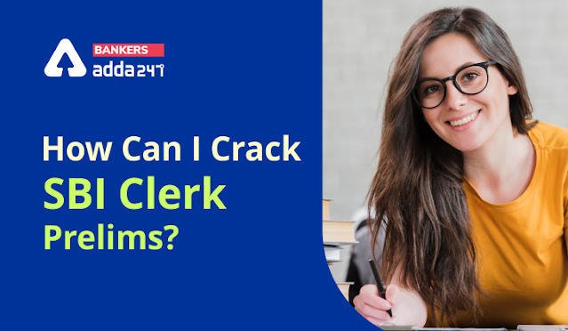 SBI Clerk Prelims Exam: जानिये, कैसे क्रैक करें SBI क्लर्क प्रीलिम्स परीक्षा? (How Can I Crack SBI Clerk Prelims?) | Latest Hindi Banking jobs_3.1