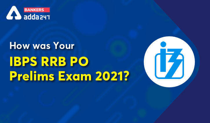 How was your IBPS RRB PO Prelims Exam 2021? : कैसी रही आपकी आईबीपीएस आरआरबी पीओ प्रीलिम्स परीक्षा 2021 ? | Latest Hindi Banking jobs_3.1