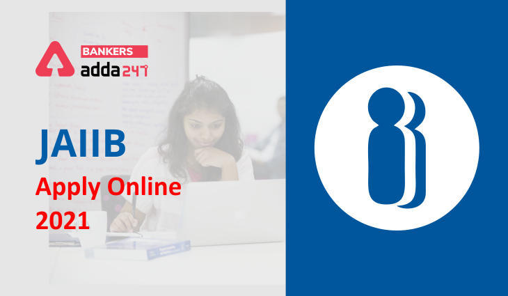 JAIIB 2021 Online Application Starts: JAIIB 2021 के लिए 9 नवंबर से शुरू हुए ऑनलाइन आवेदन (JAIIB Apply Online 2021 in Hindi) | Latest Hindi Banking jobs_3.1