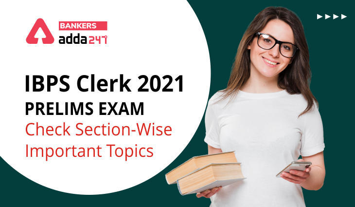 IBPS Clerk 2021 Prelims Exam: यहाँ देखें IBPS क्लर्क प्रीलिम्स में पूछे जाने वाले महत्वपूर्ण विषयों की डिटेल (Check Section-Wise Important Topics Detail) | Latest Hindi Banking jobs_3.1