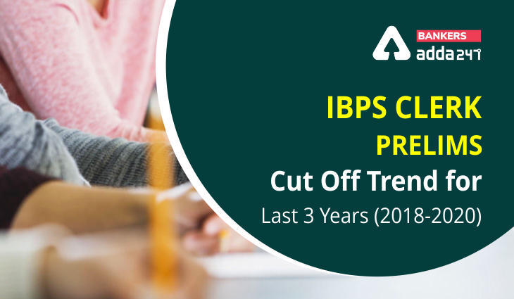 IBPS Clerk Prelims Cut Off Trend (2018-2020): IBPS क्लर्क प्रीलिम्स कट ऑफ ट्रेंड, चेक करें पिछले 3 वर्षों 2018, 2019 & 2020 के कट ऑफ मार्क्स | Latest Hindi Banking jobs_3.1