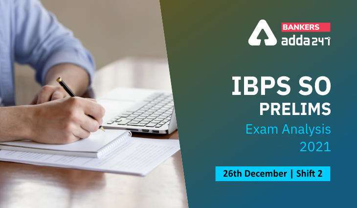 IBPS SO Prelims Exam Analysis 2021 Shift 2, 26th December: IBPS SO परीक्षा विश्लेषण और समीक्षा, दूसरी शिफ्ट : 26 दिसम्बर 2021 (Exam Review, Good Attempts | Latest Hindi Banking jobs_3.1