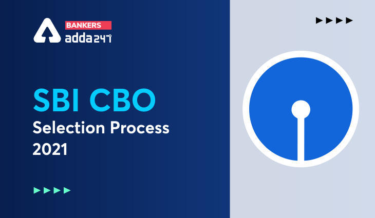 SBI CBO Selection Process 2021: एसबीआई सीबीओ 2021 की प्रत्येक चयन प्रक्रिया से सम्बंधित सभी महत्त्वपूर्ण डिटेल्स, अभी चेक करें | Latest Hindi Banking jobs_3.1