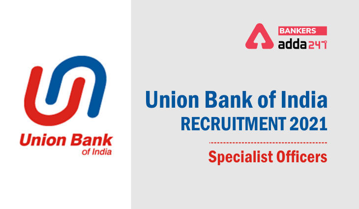 Union Bank SO Recruitment 2021: यूनियन बैंक ऑफ इंडिया ने जारी किया UBI बैंक SO 2021 रिजल्ट, Check Interview Exam dates | Latest Hindi Banking jobs_3.1