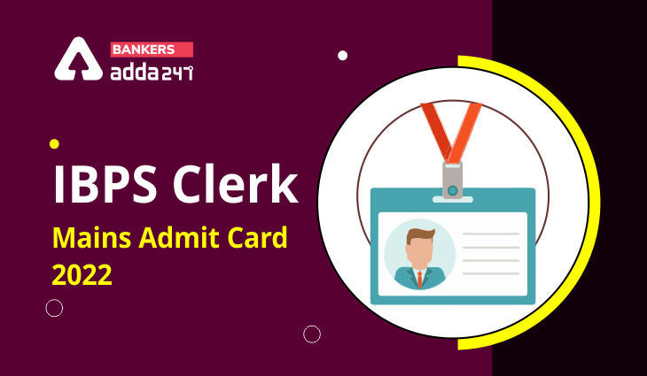 IBPS Clerk 2021 Mains Exam Date & Call Letter Out: आईबीपीएस क्लर्क मेन्स एडमिट कार्ड जारी 2022, Download IBPS Clerk Mains Call Letter Link | Latest Hindi Banking jobs_3.1