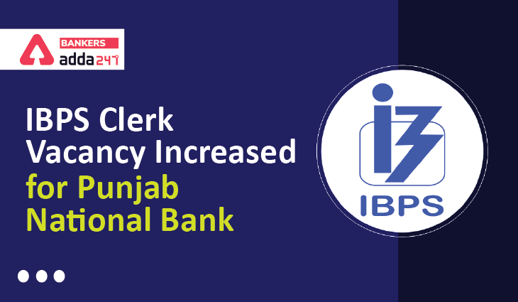 IBPS Clerk Vacancy Increased for Punjab National Bank: पंजाब नेशनल बैंक ने आईबीपीएस क्लर्क के लिए जारी की 1340 वेकेंसी | Latest Hindi Banking jobs_3.1