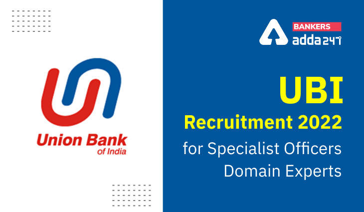 UBI Specialist Officers/Domain Experts Recruitment 2022: यूनियन बैंक ने निकाली स्पेशलिस्ट ऑफिसर्स/डोमेन एक्सपर्ट पदों के लिए वेकेंसी, यहाँ से करें ऑनलाइन आवेदन | Latest Hindi Banking jobs_3.1