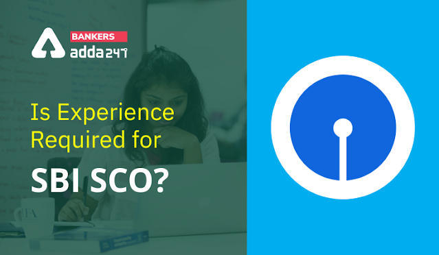 Is Experience Required for SBI SCO?: क्या SBI SCO के लिए अनुभव आवश्यक है?, जानें SBI SCO भर्ती योग्यता से जुड़ी महत्वपूर्ण डिटेल | Latest Hindi Banking jobs_3.1