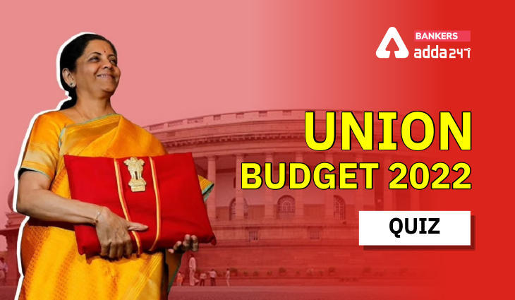 Important Current Affairs Questions on the Union Budget 2022-23 : केन्द्रीय बजट पर आधारित महत्त्वपूर्ण प्रश्न और उत्तर – Attempt Now | Latest Hindi Banking jobs_3.1