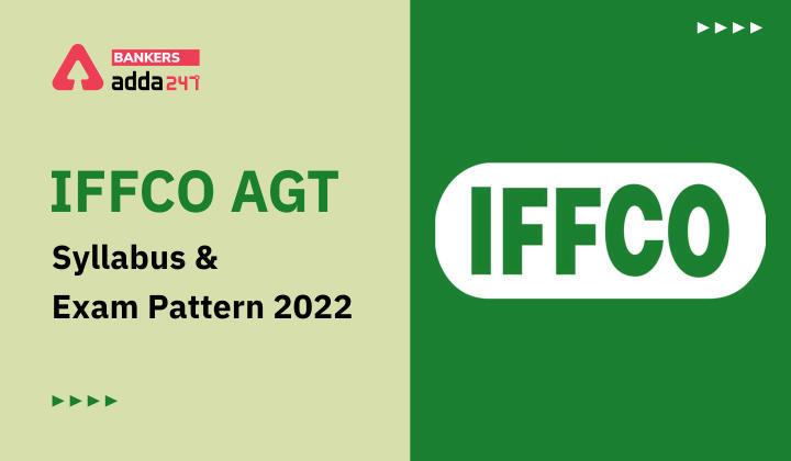 IFFCO AGT Syllabus and Exam Pattern 2022 : इफको एजीटी सिलेबस और परीक्षा पैटर्न 2022, जानें परीक्षा के लिए कौन-से टॉपिक्स हैं महत्त्वपूर्ण (Check Now…) | Latest Hindi Banking jobs_3.1