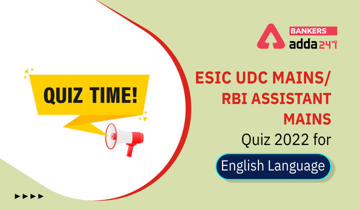 English Quizzes For RBI Assistant Mains/ ESIC UDC Mains 2022 : 23rd April – Practice Test | Latest Hindi Banking jobs_3.1
