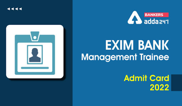 Exim Bank Management Trainee Admit Card 2022 Out: एक्ज़िम बैंक मैनेजमेंट ट्रेनी एडमिट कार्ड जारी, Download Link | Latest Hindi Banking jobs_3.1