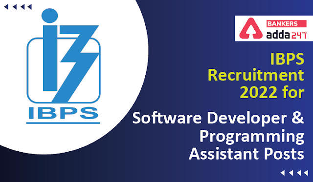 IBPS Recruitment 2022: IBPS ने सॉफ्टवेयर डेवलपर और प्रोग्रामिंग असिस्टेंट पदों के लिए निकाली वेकेंसी, जानिए पूरी डिटेल | Latest Hindi Banking jobs_3.1