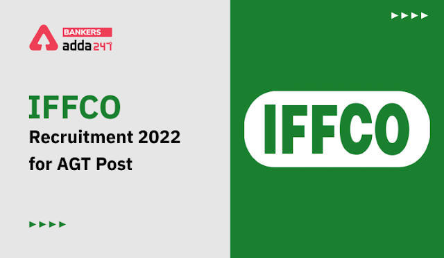 IFFCO Recruitment 2022: IFFCO एग्रीकल्चर ग्रेजुएट ट्रेनी (AGT) पदों क लिए आवेदन जारी, डायरेक्ट लिंक से करे अप्लाई | Latest Hindi Banking jobs_3.1