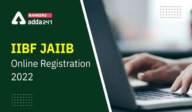 IIBF JAIIB Online Registration 2022 Apply Online Link : IIBF JAIIB ऑनलाइन रजिस्ट्रेशन जारी, अभी करें ऑनलाइन अप्लाई | Latest Hindi Banking jobs_3.1