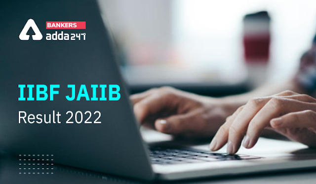 IIBF JAIIB Result 2022 Out: IIBF JAIIB रिजल्ट 2022 जारी, चेक करें JAIIB रिजल्ट लिंक और कट ऑफ मेरिट लिस्ट | Latest Hindi Banking jobs_3.1