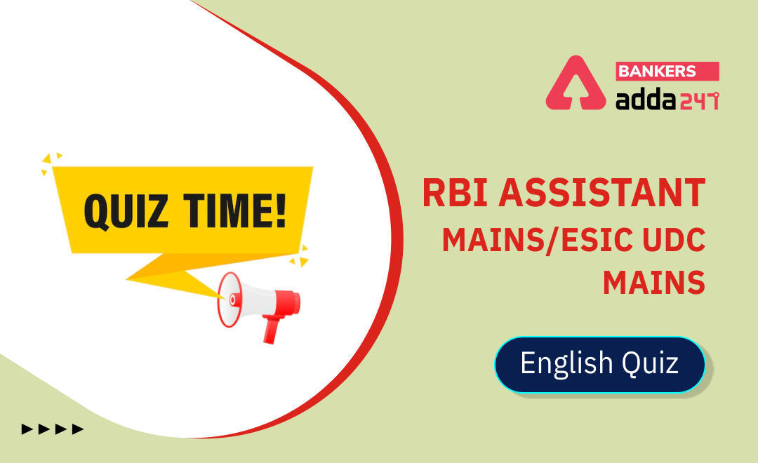 English Quizzes For RBI Assistant Mains/ ESIC UDC Mains 2022 : 02nd April – Practice set | Latest Hindi Banking jobs_3.1