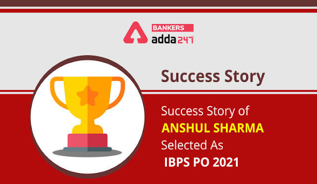 IBPS PO 2021 के लिए चयनित Anshul Sharma की Success Story | Latest Hindi Banking jobs_3.1