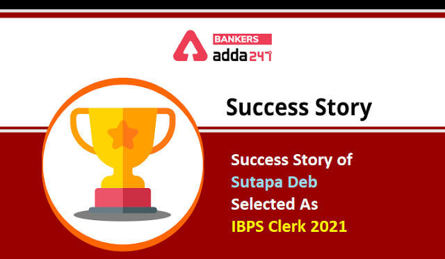 IBPS Clerk 2021 के लिए सिलेक्टेड Sutapa Deb की Success Story | Latest Hindi Banking jobs_3.1