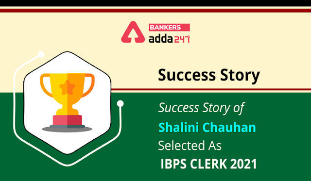 IBPS क्लर्क 2021 के लिए सिलेक्टेड शालिनी चौहान की Success Story | Latest Hindi Banking jobs_3.1