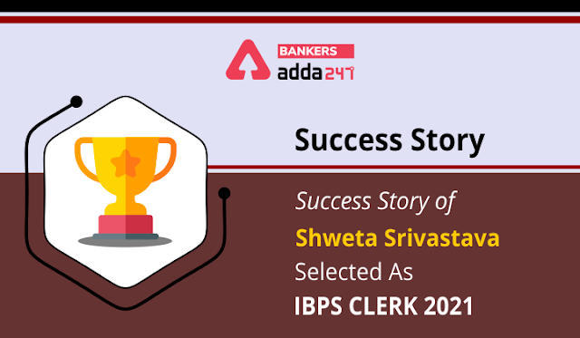 IBPS Clerk 2022 के लिए सिलेक्टेड Shweta Srivastava की Success Story | Latest Hindi Banking jobs_3.1