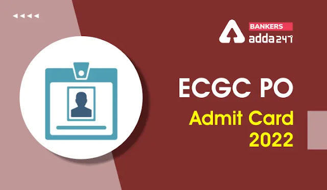 ECGC PO Admit Card 2022 Out: ईसीजीसी पीओ एडमिट कार्ड 2022 जारी- Download Now | Latest Hindi Banking jobs_3.1