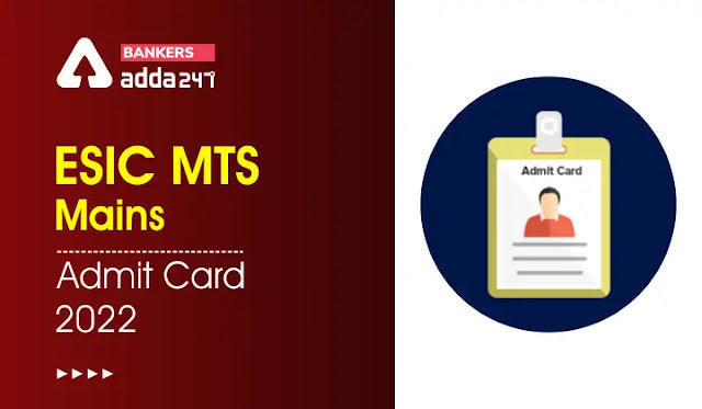 ESIC MTS Mains Admit Card 2022 Out : ESIC MTS मेन्स एडमिट कार्ड ज़ारी, Check Call Letter download Link | Latest Hindi Banking jobs_3.1