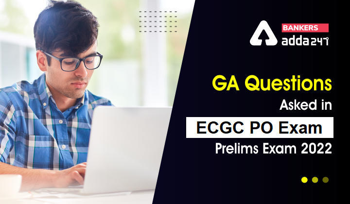 ECGC PO Exam 2022: ईसीजीसी पीओ परीक्षा 2022 में पूछे गए GA प्रश्न (GA Questions Asked in ECGC PO Exam 2022 All Shift) | Latest Hindi Banking jobs_3.1